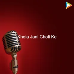 Khola Jani Choli Ke