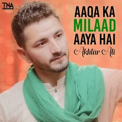 Aaqa Ka Milaad Aaya Hai