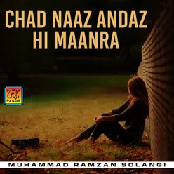 Chad Naaz Andaz Hi Maanra
