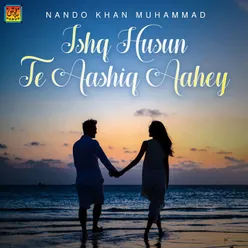 Ishq Husun Te Aashiq Aahey