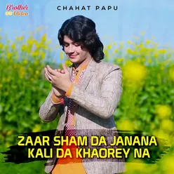 Zaar Sham Da Janana Kali Da Khaorey Na