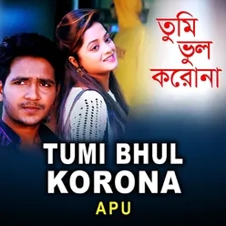 Tumi Bhul Korona