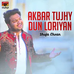 Akbar Tujhy Dun Loriyan