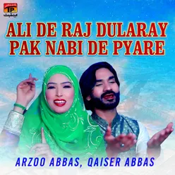 Ali De Raj Dularay Pak Nabi De Pyare