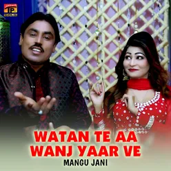 Watan Te Aa Wanj Yaar Ve