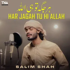 Har Jagah Tu Hi Allah