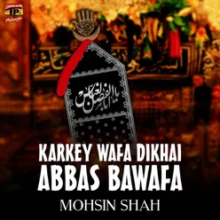 Karkey Wafa Dikhai Abbas Bawafa