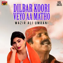 Dilbar Koori Veyo Aa Matho