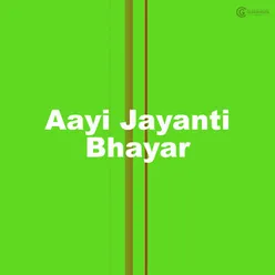 Aayi Jayanti Bhayar