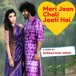 Meri Jaan Chali Jaati Hai