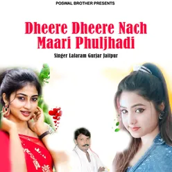 Dheere Dheere Nach Maari Phuljhadi