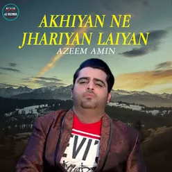 Akhiyan Ne Jhariyan Laiyan