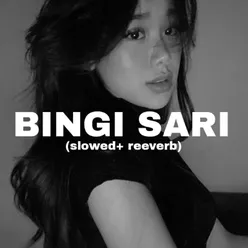 Bingi Sari (Slowed + Reverb)