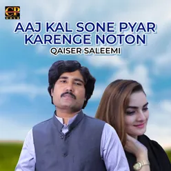 Aaj Kal Sone Pyar Karenge Noton