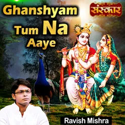 Ghanshyam Tum Na Aaye