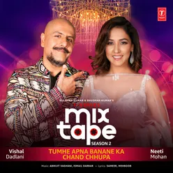 Tumhe Apna Banane Ka-Chand Chhupa (From "T-Series Mixtape Season 2")