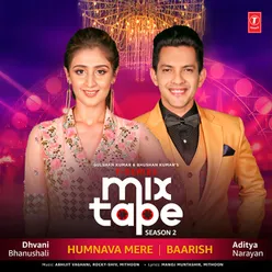 Humnava Mere-Baarish (From "T-Series Mixtape Season 2")