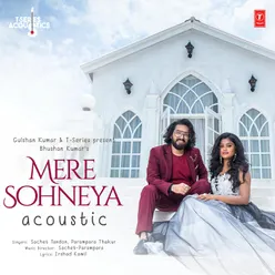 Mere Sohneya Acoustic (From "T-Series Acoustics")
