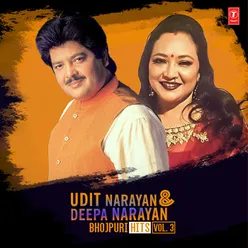 Udit Narayan &amp; Deepa Narayan Bhojpuri Hits Vol-3