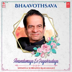 Bhaavothsava - Anandamaya Ee Jagahrudaya - Shimoga Subbanna Raagamaale