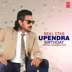 Real Star Upendra Birthday Special Kannada Hits