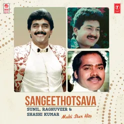 Sangeethotsava - Sunil, Raghuveer &amp; Shashi Kumar Multi Star Hits