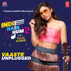 Vaaste Unplugged (From "Indie Hain Hum 2 With Tulsi Kumar")