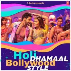 Holi Dhamaal - Bollywood Style