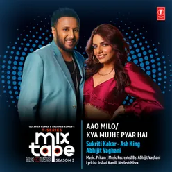 Aao Milo-Kya Mujhe Pyar Hai (From "T-Series Mixtape Rewind Season 3")