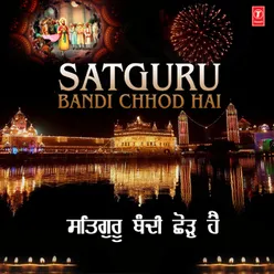 Satguru Bandi Chhod Hai Part-1 (From "Satguru Bandi Chhod Hai Part-1,2")