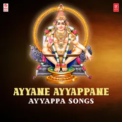 Ayyane Ayyappane - Ayyappa Songs