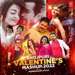 Bhojpuri Valentine's Mashup 2022(Remix By Kedrock,Sd Style)