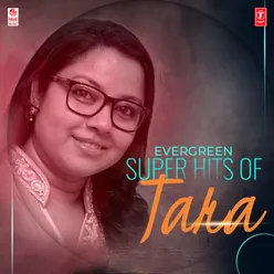 Evergreen Super Hits Of Tara