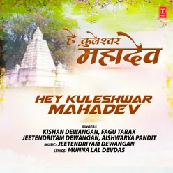 Hey Kuleshwar Mahadev