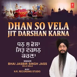 Dhan So Vela Jit Darshan Karna