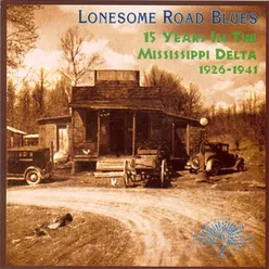 Lonesome Road Blues - 15 Years In The Mississippi Delta (1926-1941)