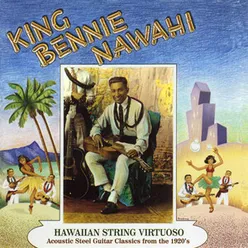 King Bennie Nawahi: Hawaiian String Virtuoso