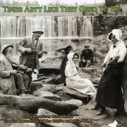 Times Ain't Like They Used To Be, Vol. 8: Early American Rural Music Classic Recordings Of 1920'S And 1930'S