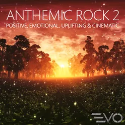 Anthemic Rock 2: Positive, Emotional, Uplifting & Cinematic