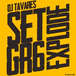 Set G R 6 Explode DJ Tavares Mix