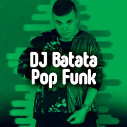 Dj Batata Apresenta Pop Funk