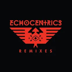 The Echocentrics Remixes