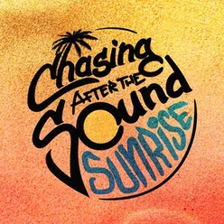 Chasing After The Sound - Sunrise