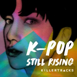 K-Pop: Still Rising