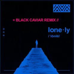 Lonely Black Caviar Remix