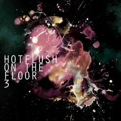 Hotflush on the Floor 3