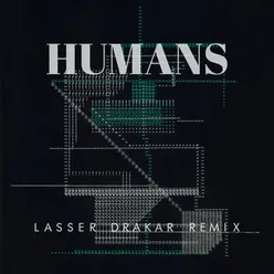 Humans Lasser Drakar Remix