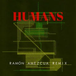 Humans Ramón Amezcua Remix