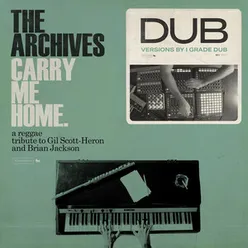 Carry Me Home Dub: A Reggae Tribute To Gil Scott-Heron & Brian Jackson I Grade Dub Mixes