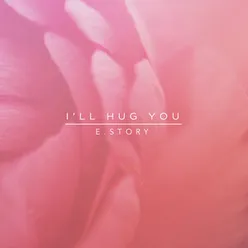 I'll Hug You